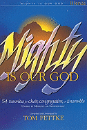 Mighty Is Our God: 54 Favorites for Choir, Congregation or Ensemble - Fettke, Tom