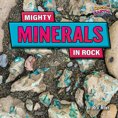 Mighty Minerals in Rock - Ruby, Rex