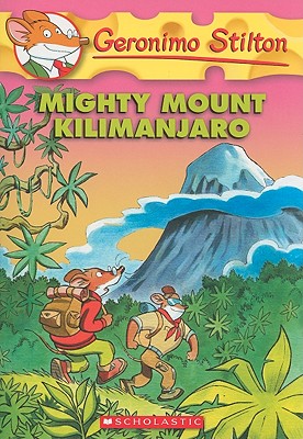 Mighty Mount Kilimanjaro (Geronimo Stilton #41) - Stilton, Geronimo