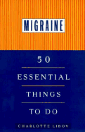 Migraine: 50 Essential Things to Do - Libov, Charlotte