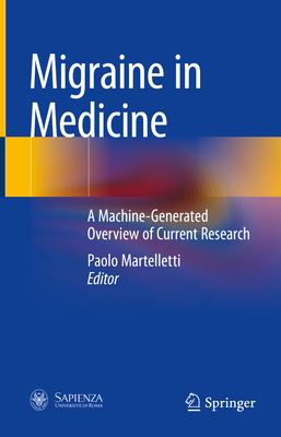 Migraine in Medicine: A Machine-Generated Overview of Current Research - Martelletti, Paolo (Editor)