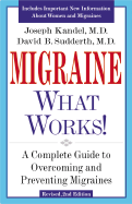 Migraine - What Works!: A Complete Guide to Overcoming and Preventing Migraines