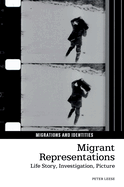 Migrant Representations: Life story, investigation, picture