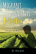 Migrant Students Matter: Stories of Triumph and Approaches That Work