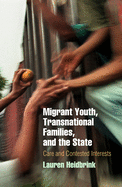 Migrant Youth, Transnational Families, and the State: Care and Contested Interests