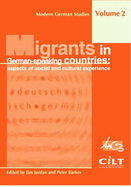 Migrants in German-Speaking Countries: Aspects of Social and Cultural Experience - Barker, Peter (Editor), and Jordan, Jim (Editor)