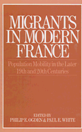 Migrants in Modern France: Population Mobility in the Later Nineteenth and Twentieth Centuries