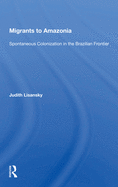 Migrants to Amazonia: Spontaneous Colonization in the Brazilian Frontier