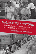 Migrating Fictions: Gender, Race, and Citizenship in U.S. Internal Displacements