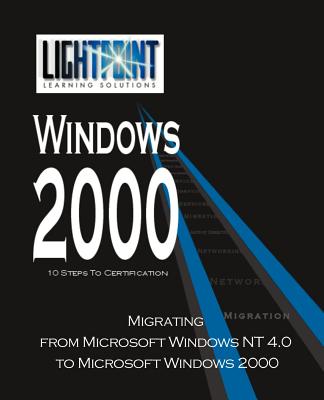 Migrating from Microsoft Windows NT 4.0 to Microsoft Windows 2000 - Iuniverse Com (Creator)