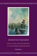 Migrating Fujianese: Ethnic, Family, and Gender Identities in an Early Modern Maritime World