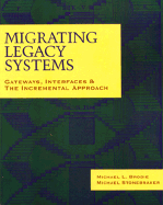 Migrating Legacy Systems - Brodie, Michael, and Stonebraker, Michael