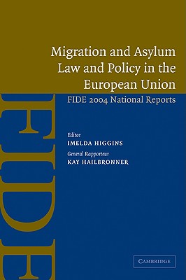 Migration and Asylum Law and Policy in the European Union: Fide 2004 National Reports - Higgins, Imelda (Editor), and Hailbronner, Kay (Editor)