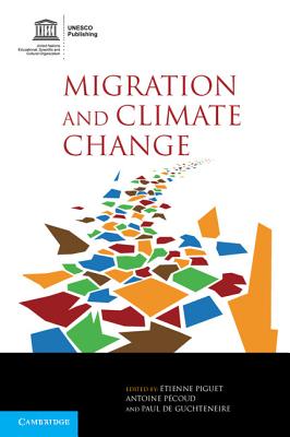 Migration and Climate Change - Piguet, tienne (Editor), and Pcoud, Antoine (Editor), and de Guchteneire, Paul (Editor)