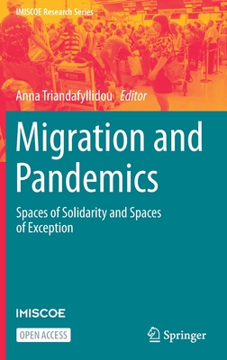 Migration and Pandemics: Spaces of Solidarity and Spaces of Exception - Triandafyllidou, Anna (Editor)