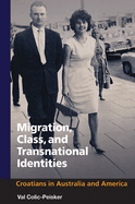 Migration, Class and Transnational Identities: Croations in Australia and America