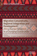 Migration Conundrums, Regional Integration and Development: Africa-Europe Relations in a Changing Global Order