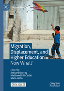 Migration, Displacement, and Higher Education: Now What?