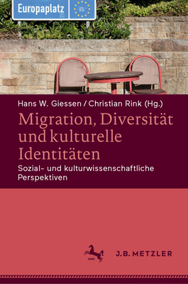 Migration, Diversitat Und Kulturelle Identitaten: Sozial- Und Kulturwissenschaftliche Perspektiven - Giessen, Hans W (Editor), and Rink, Christian (Editor)