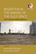 Migration in the Making of the Gulf Space: Social, Political, and Cultural Dimensions