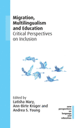 Migration, Multilingualism and Education: Critical Perspectives on Inclusion