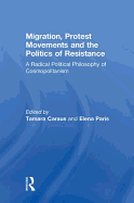 Migration, Protest Movements and the Politics of Resistance: A Radical Political Philosophy of Cosmopolitanism