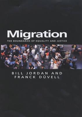 Migration: The Boundaries of Equality and Justice - Jordan, Bill, and Duvell, Franck