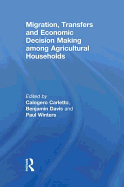 Migration, Transfers and Economic Decision Making among Agricultural Households