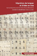 Migrations de Langues Et d'Idees En Asie: Actes Du Colloque International Organise Par l'Academie Des Inscriptions Et Belles-Lettres, La Societe Asiatique Et l'Inalco a l'Academie Des Inscriptions Et Belles-Lettres (Palais de l'Institut) Et a l'Inalco...