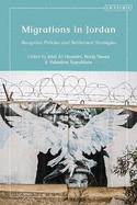 Migrations in Jordan: Reception Policies and Settlement Strategies