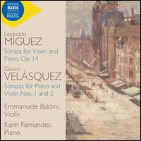Miguez: Sonata for Violin and Piano, Op. 14; Velsquez: Sonatas for Piano and Violin Nos. 1 and 2 - Emmanuele Baldini (violin); Karin Fernandes (piano)
