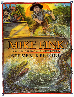 Mike Fink: A Tall Tale - Kellogg, Steven (Illustrator)