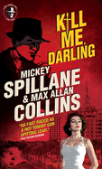 Mike Hammer: Kill Me, Darling: A Mike Hammer Novel