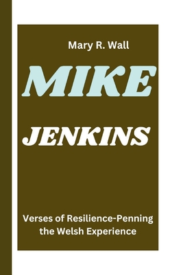 Mike Jenkins: Verses of Resilience-Penning the Welsh Experience - R Wall, Mary