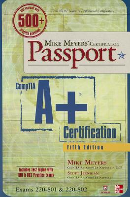 Mike Meyers' CompTIA A+ Certification Passport: Exams 220-801 & 220-802 - Meyers, Mike, and Jernigan, Scott