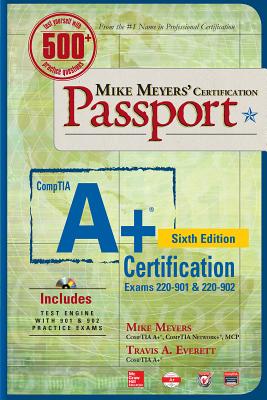 Mike Meyers' CompTIA A+ Certification Passport, Sixth Edition (Exams 220-901 & 220-902) - Meyers, Mike, and Everett, Travis