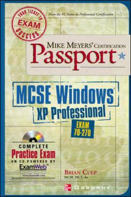 Mike Meyers' MCSE Windows (R) XP Professional Certification Passport (Exam 70-270) [With CDROM] - Culp, Brian, MCSE