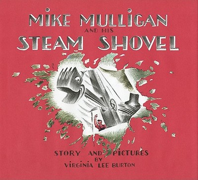 Mike Mulligan and His Steam Shovel - Burton, Virginia Lee