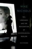 Mike Nichols: Sex, Language, and the Reinvention of Psychological Realism