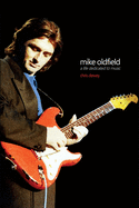 Mike Oldfield - A Life Dedicated To Music