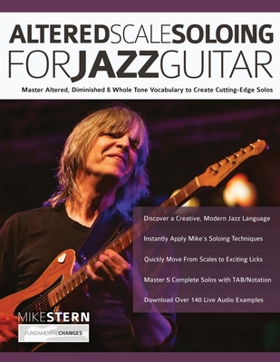 Mike Stern Altered Scale Soloing - Stern, Mike, and Pettingale, Tim, and Alexander, Joseph