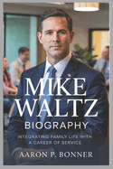 Mike Waltz Biography: Integrating Family Life with a Career of Service
