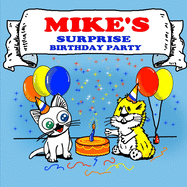 Mike's Surprise Birthday Party: A Surprise Birthday Party Kids Book