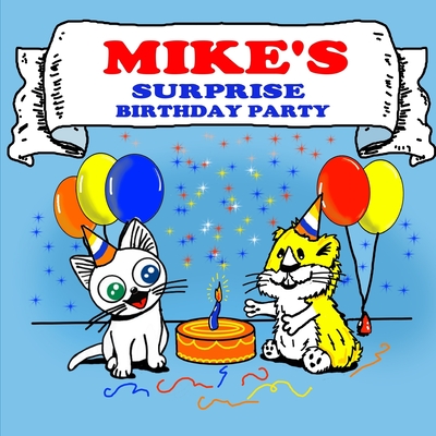 Mike's Surprise Birthday Party: A Surprise Birthday Party Kids Book - Brown, Sarah