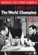 Mikhail Tal's Best Games 2: The World Champion 1960-1971