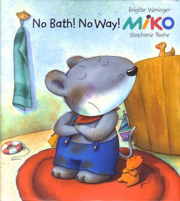 Miko: No Bath! No Way! - Weninger, Brigitte