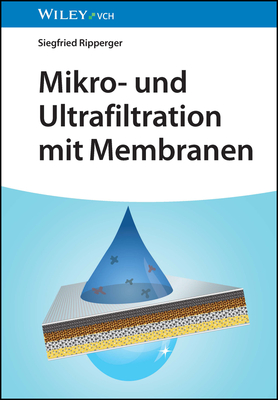 Mikro- und Ultrafiltration mit Membranen - Ripperger, Siegfried