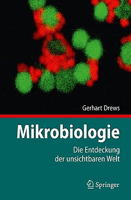 Mikrobiologie: Die Entdeckung Der Unsichtbaren Welt - Drews, Gerhart