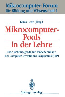 Mikrocomputer-Pools in Der Lehre: Eine Fachubergreifende Zwischenbilanz Des Computer-Investitions-Programms (Cip) - Dette, Klaus (Editor)