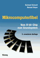 Mikrocomputerfibel: Vom 8-Bit-Chip Zum Grundsystem